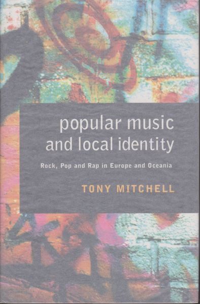 Popular music and local identity : rock, pop and rap in Europe and Oceania. Popular music and local identity : rock, pop and rap in Europe and Oceania.