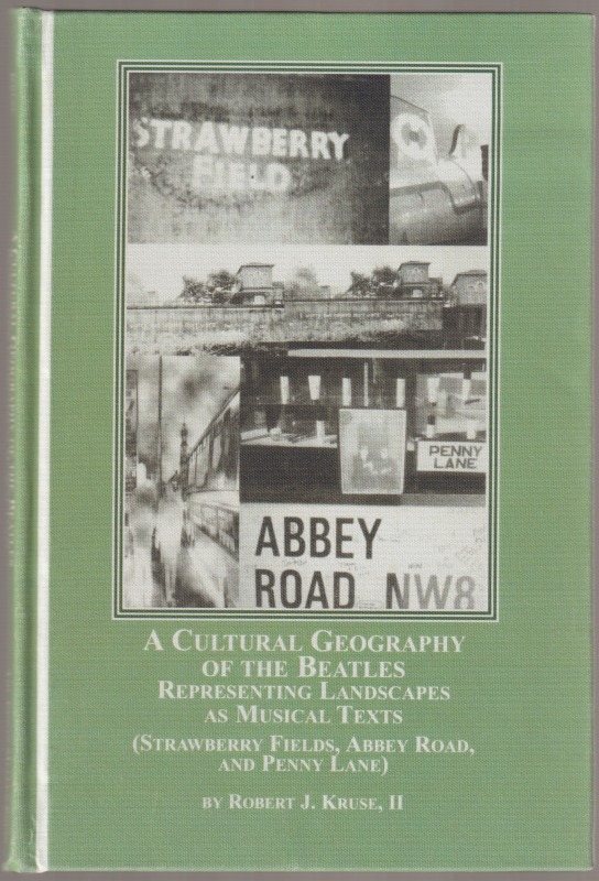 A cultural geography of The Beatles : representing landscapes as musical texts (Strawberry Fields, Abbey Road, and Penny Lane) A cultural geography of The Beatles : representing landscapes as musical texts (Strawberry Fields, Abbey Road, and Penny Lane)