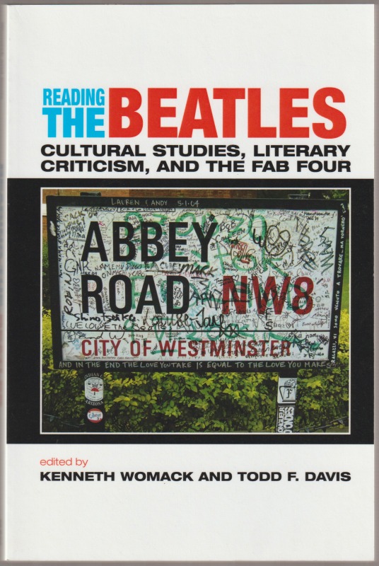 Reading the Beatles : cultural studies, literary criticism, and the Fab Four Reading the Beatles : cultural studies, literary criticism, and the Fab Four