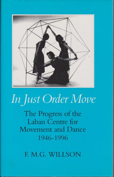 In just order move : the progress of the Laban Centre for Movement and Dance, 1946-1996 In just order move : the progress of the Laban Centre for Movement and Dance, 1946-1996
