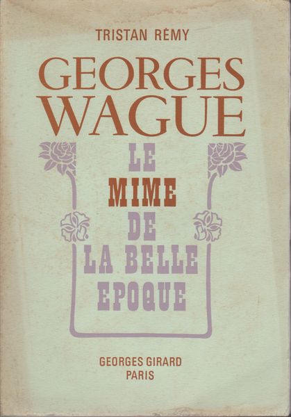 Georges Wague : le mime de la Belle epoque Georges Wague : le mime de la Belle epoque