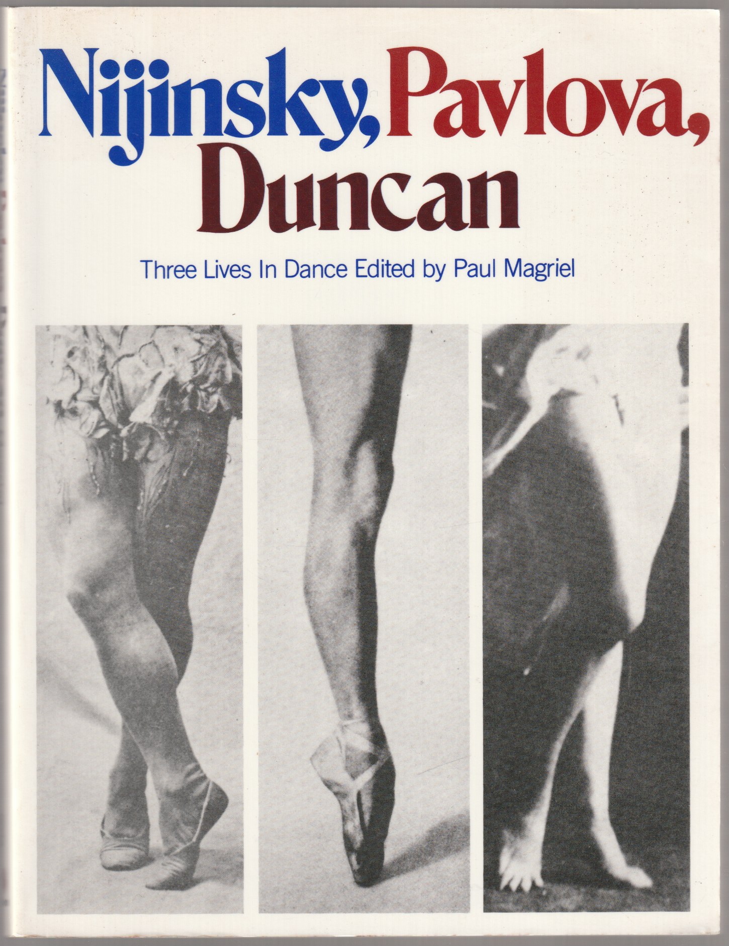 Nijinsky, Pavlova, Duncan : three lives in dance. Nijinsky, Pavlova, Duncan : three lives in dance.