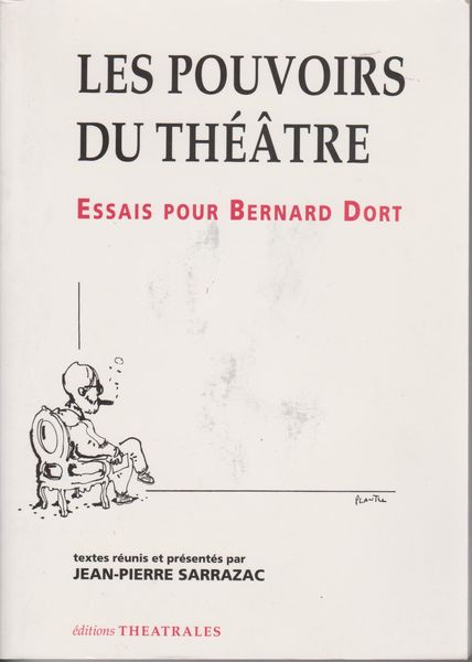 Les pouvoirs du theatre : essais pour Bernard Dort Les pouvoirs du theatre : essais pour Bernard Dort