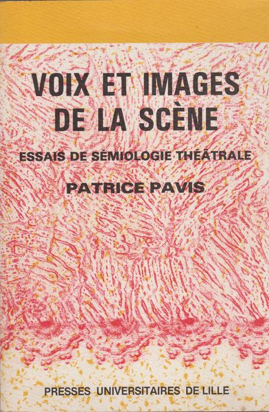 Voix et images de la scene : essais de semiologie theatrale Voix et images de la scene : essais de semiologie theatrale