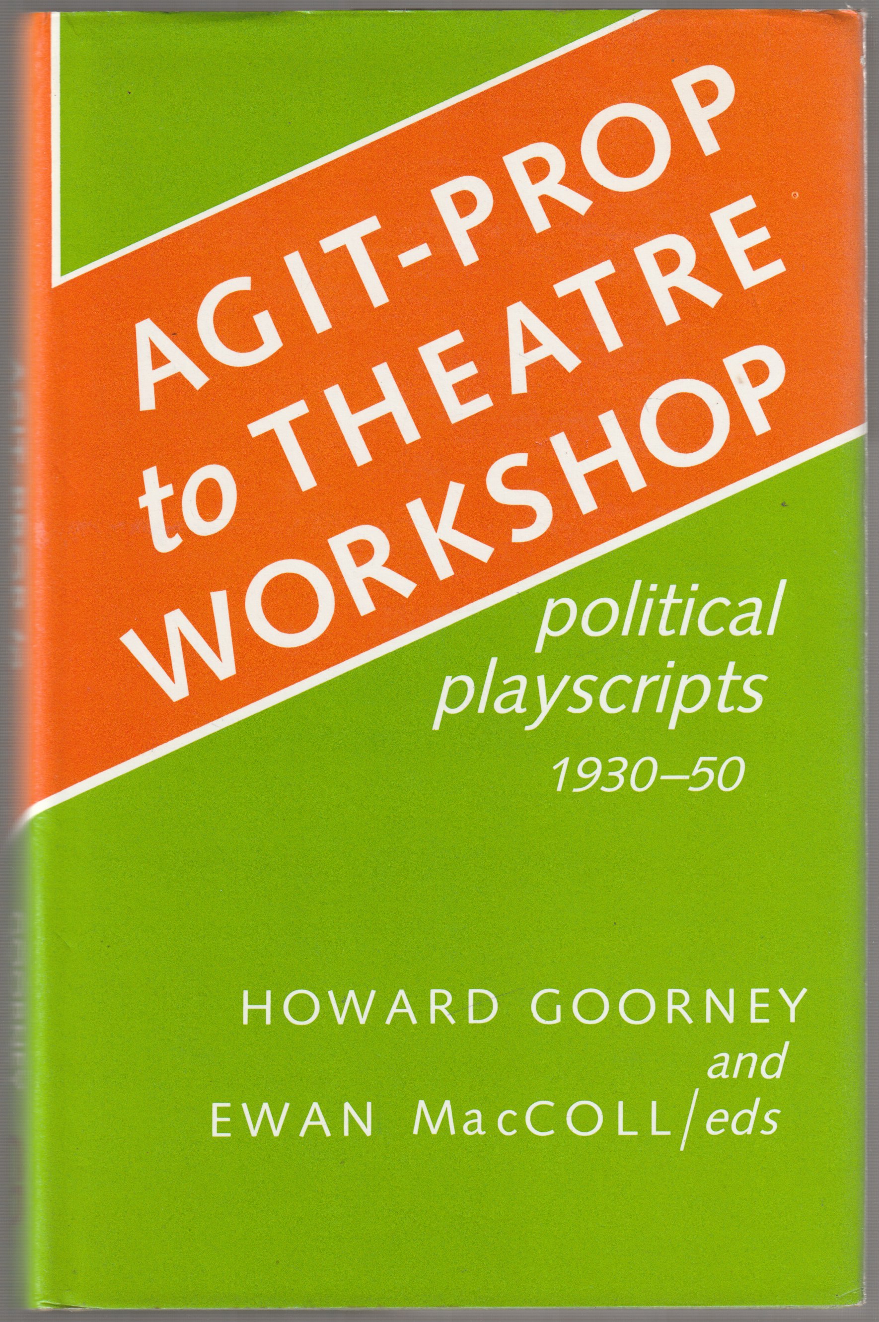 Agit-prop to Theatre Workshop : political playscripts, 1930-50 Agit-prop to Theatre Workshop : political playscripts, 1930-50