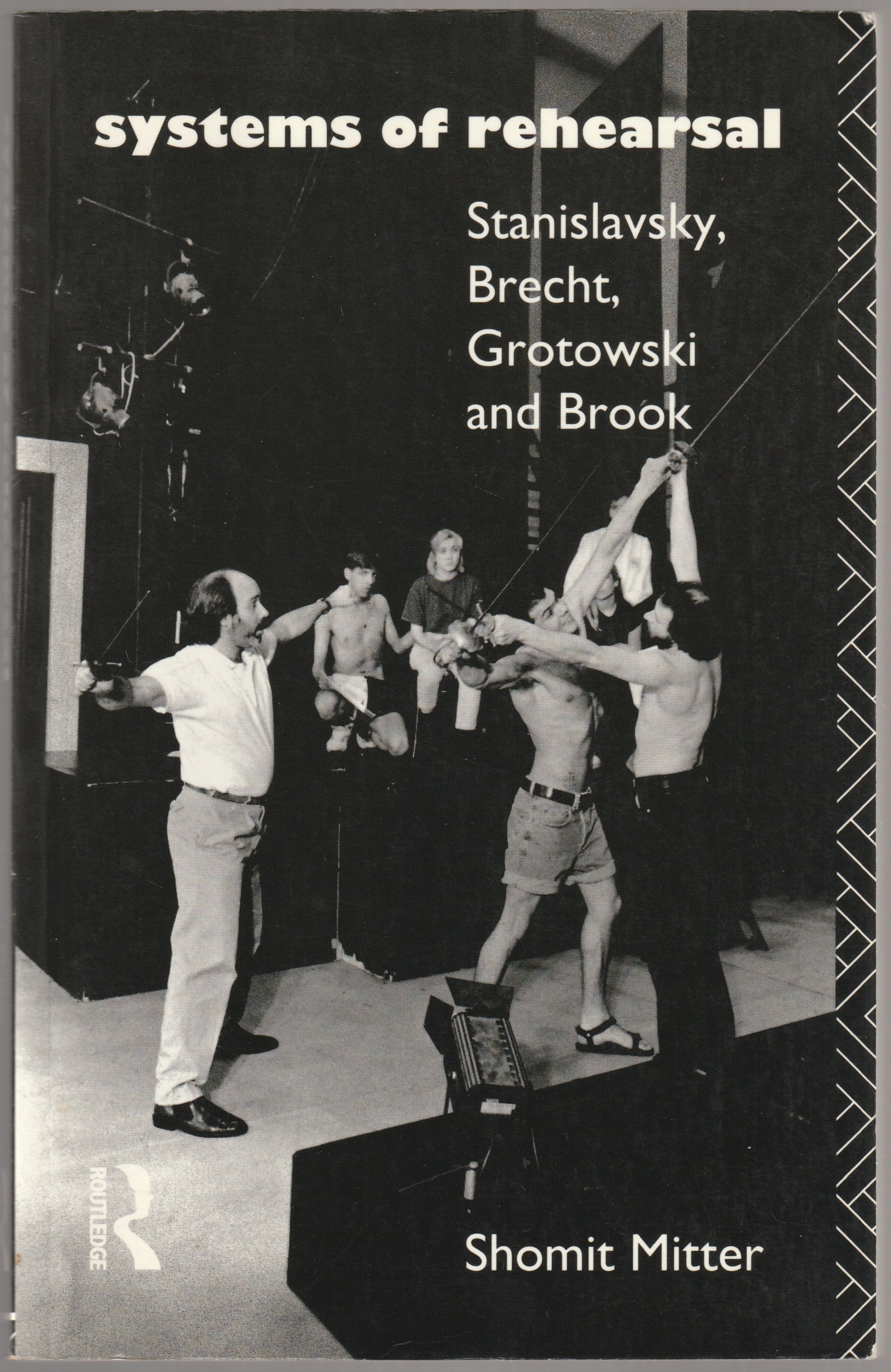 Systems of Rehearsal : Stanislavsky, Brecht, Grotowski, and Brook Systems of Rehearsal : Stanislavsky, Brecht, Grotowski, and Brook