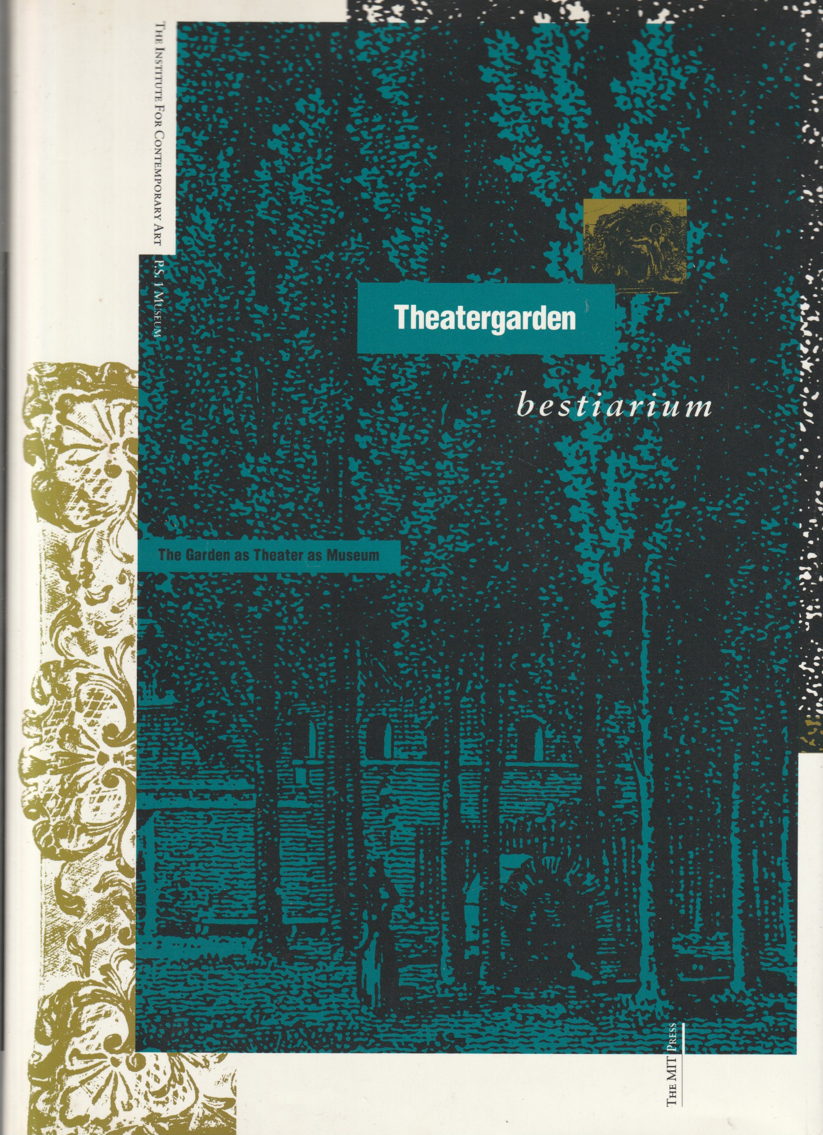 Theatergarden bestiarium : the garden as theater as museum. Theatergarden bestiarium : the garden as theater as museum.