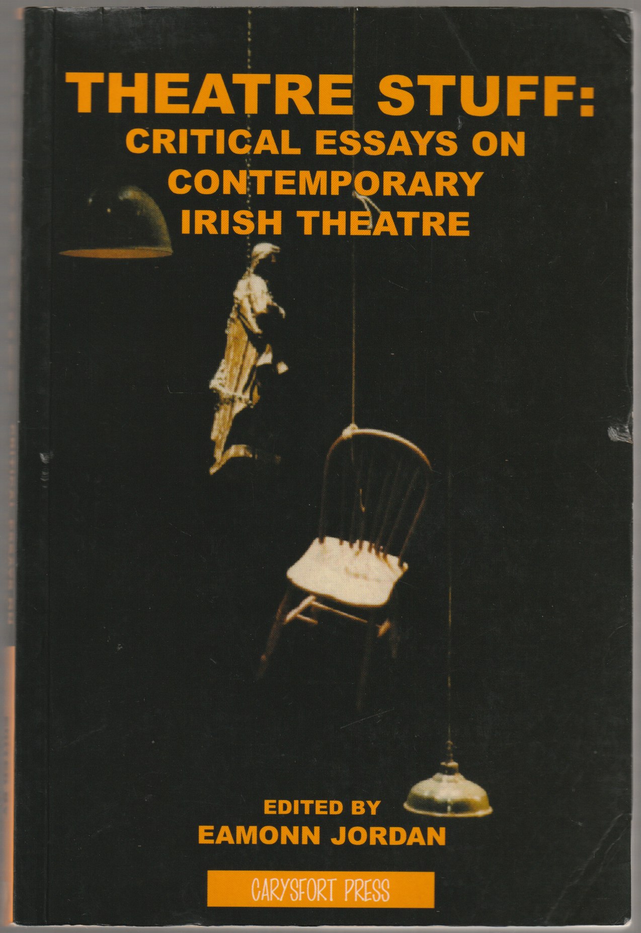 Theatre stuff : critical essays on contemporary Irish theatre Theatre stuff : critical essays on contemporary Irish theatre