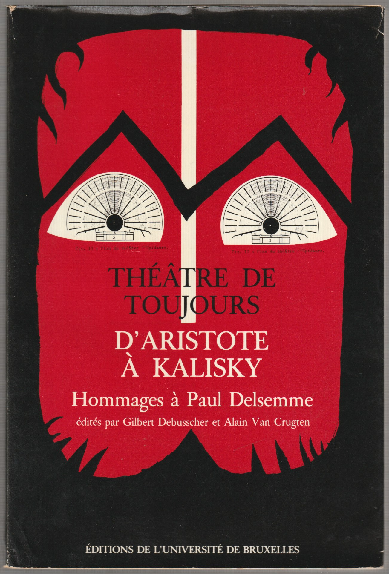 Theatre de toujours d'Aristote a Kalisky : hommages a Paul Delsemme Theatre de toujours d'Aristote a Kalisky : hommages a Paul Delsemme