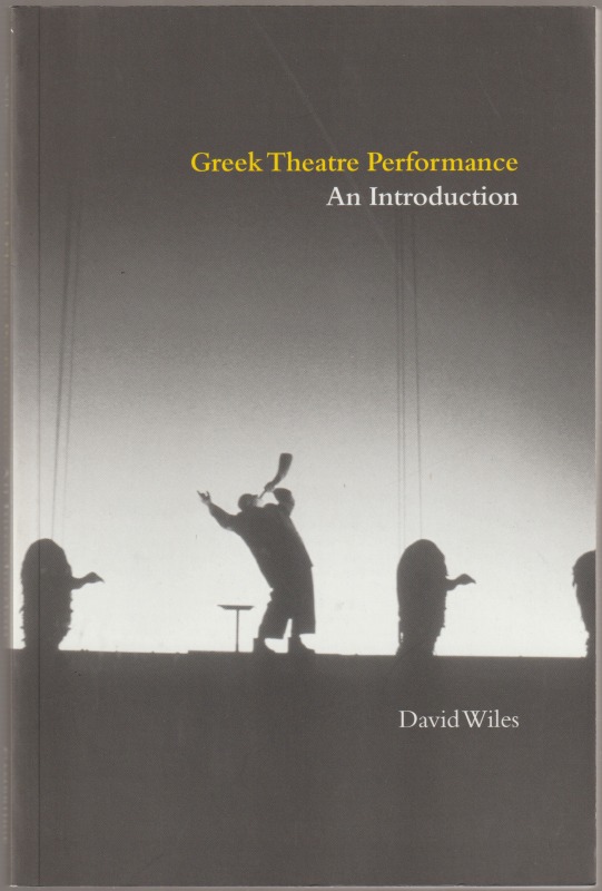 Greek theatre performance : an introduction. Greek theatre performance : an introduction.