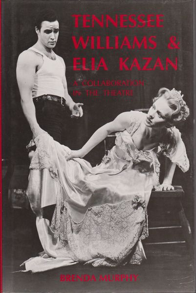 Tennessee Williams and Elia Kazan : a collaboration in the theatre Tennessee Williams and Elia Kazan : a collaboration in the theatre