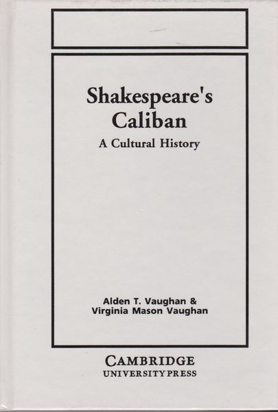 Shakespeare's Caliban : a cultural history. Shakespeare's Caliban : a cultural history.