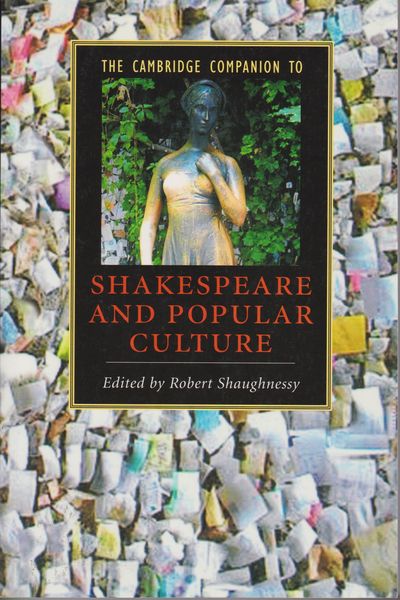 The Cambridge companion to Shakespeare and popular culture. The Cambridge companion to Shakespeare and popular culture.