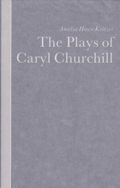 The plays of Caryl Churchill : theatre of empowerment The plays of Caryl Churchill : theatre of empowerment