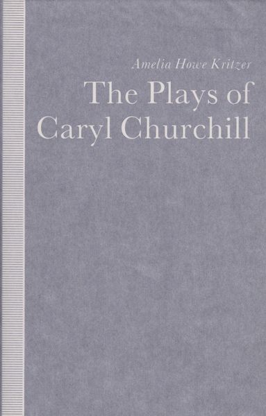 The plays of Caryl Churchill : theatre of empowerment