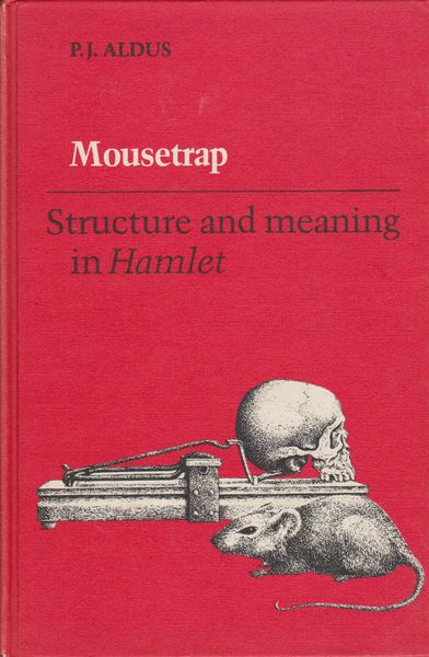 Mousetrap : structure and meaning in Hamlet Mousetrap : structure and meaning in Hamlet