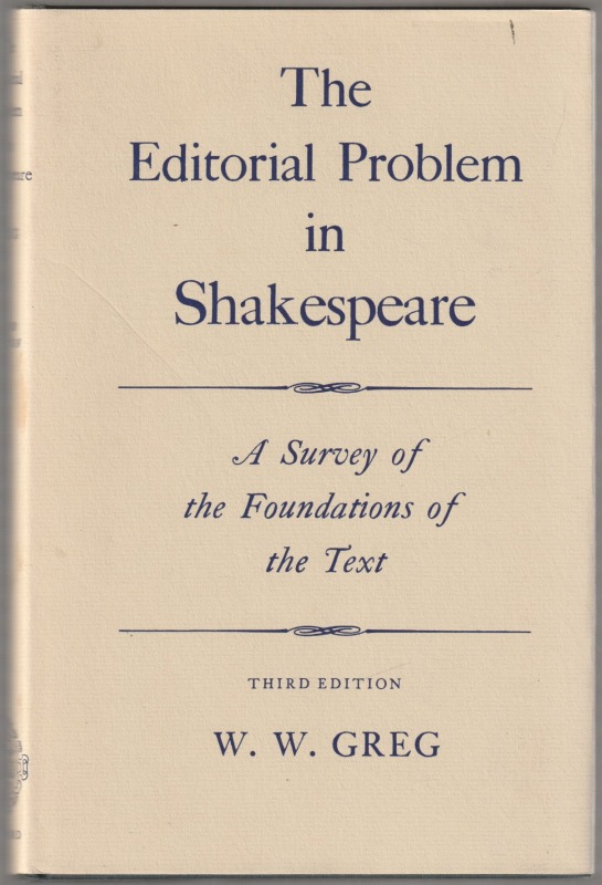 The editorial problem in Shakespeare : a survey of the foundations of the text The editorial problem in Shakespeare : a survey of the foundations of the text