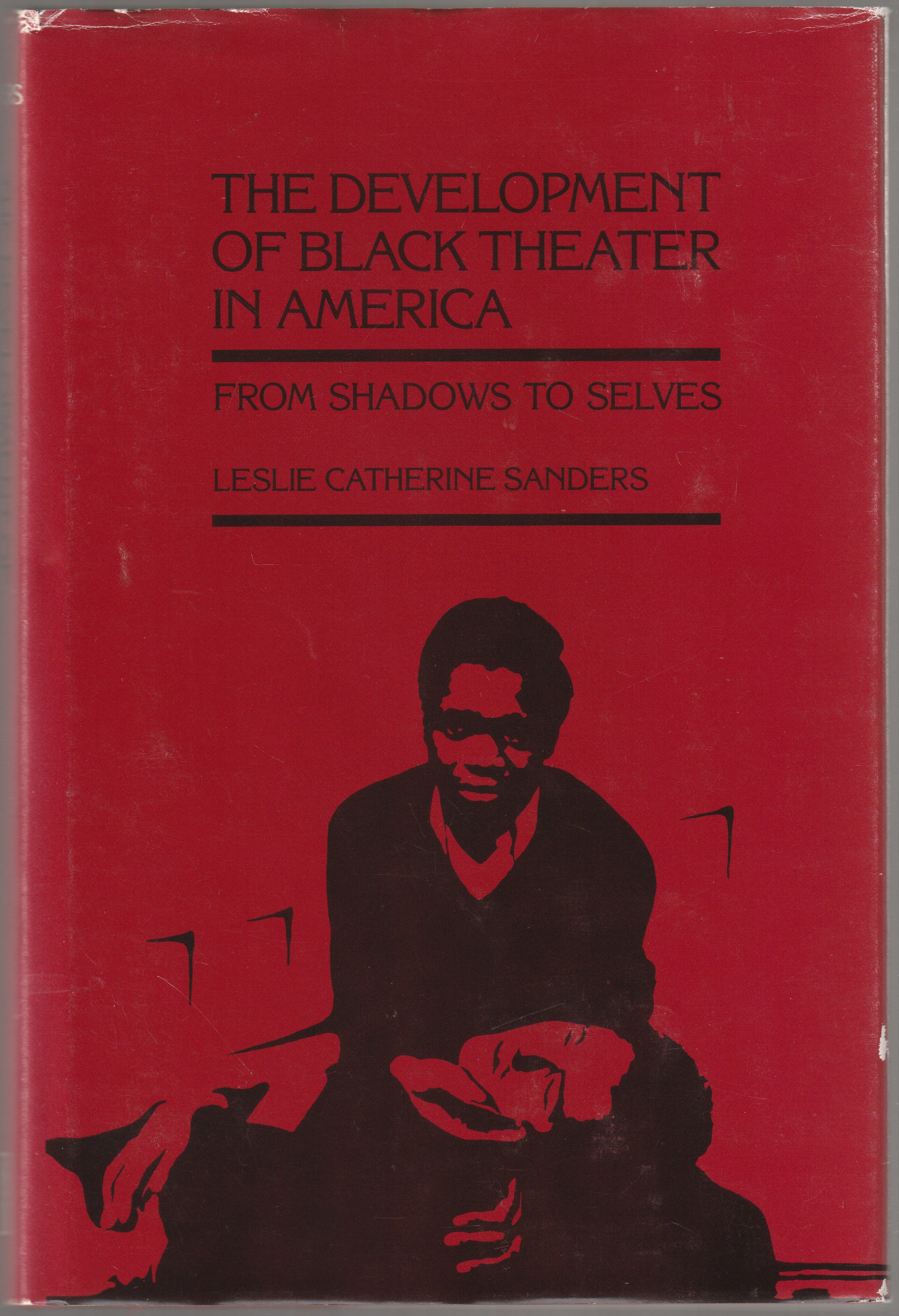 The development of black theater in America : from shadows to selves.