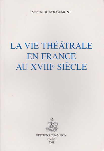 La Vie theatrale en France au XVIIIe siecle La Vie theatrale en France au XVIIIe siecle