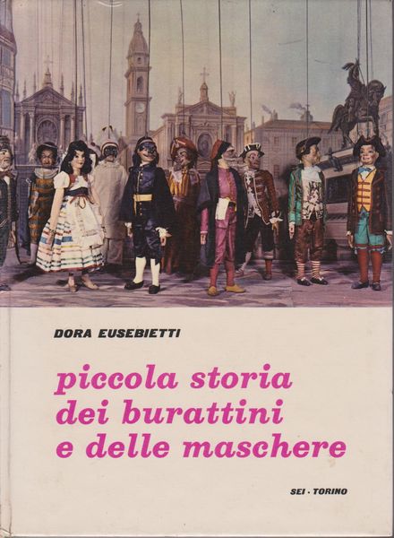 Piccola storia dei burattini e delle maschere Piccola storia dei burattini e delle maschere