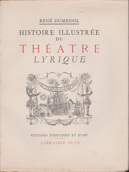 Histoire illustree du theatre lyrique Histoire illustree du theatre lyrique