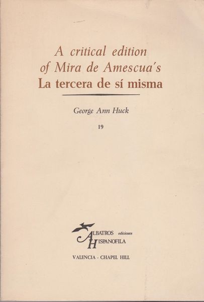 A critical edition of Mira de Amescua's La tercera de si misma A critical edition of Mira de Amescua's La tercera de si misma