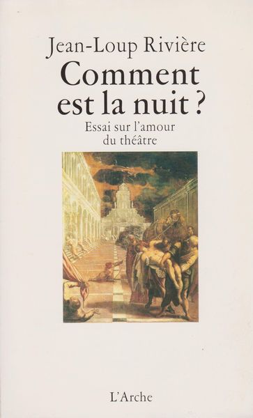 Comment est la nuit : essai sur l'amour du theatre Comment est la nuit : essai sur l'amour du theatre