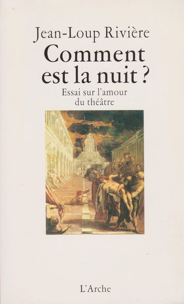 Comment est la nuit : essai sur l'amour du theatre