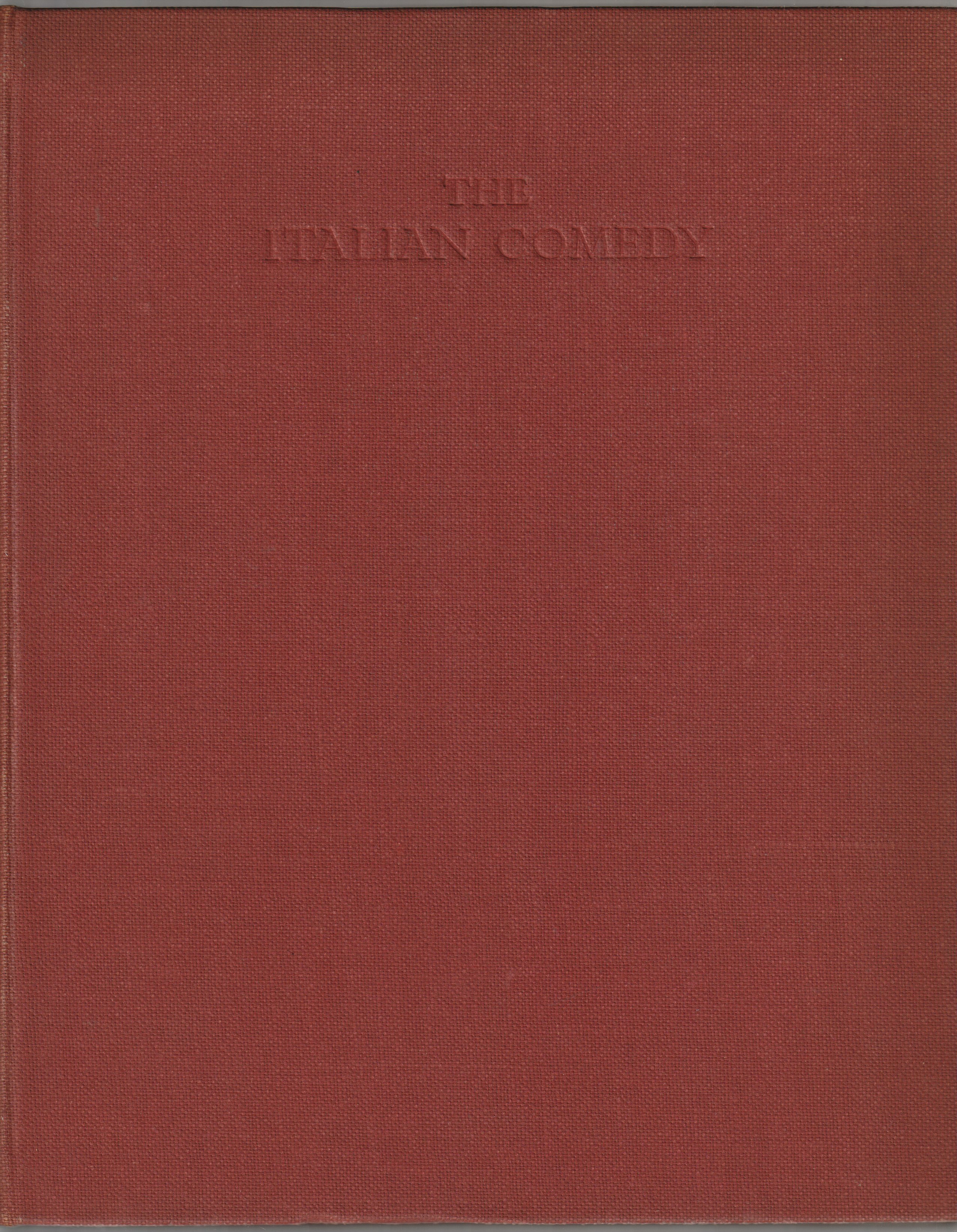 The Italian comedy : the improvisation, scenarios, lives, attributes, portraits and masks of the illustrious characters of the Commedia dell'arte The Italian comedy : the improvisation, scenarios, lives, attributes, portraits and masks of the illustrious characters of the Commedia dell'arte