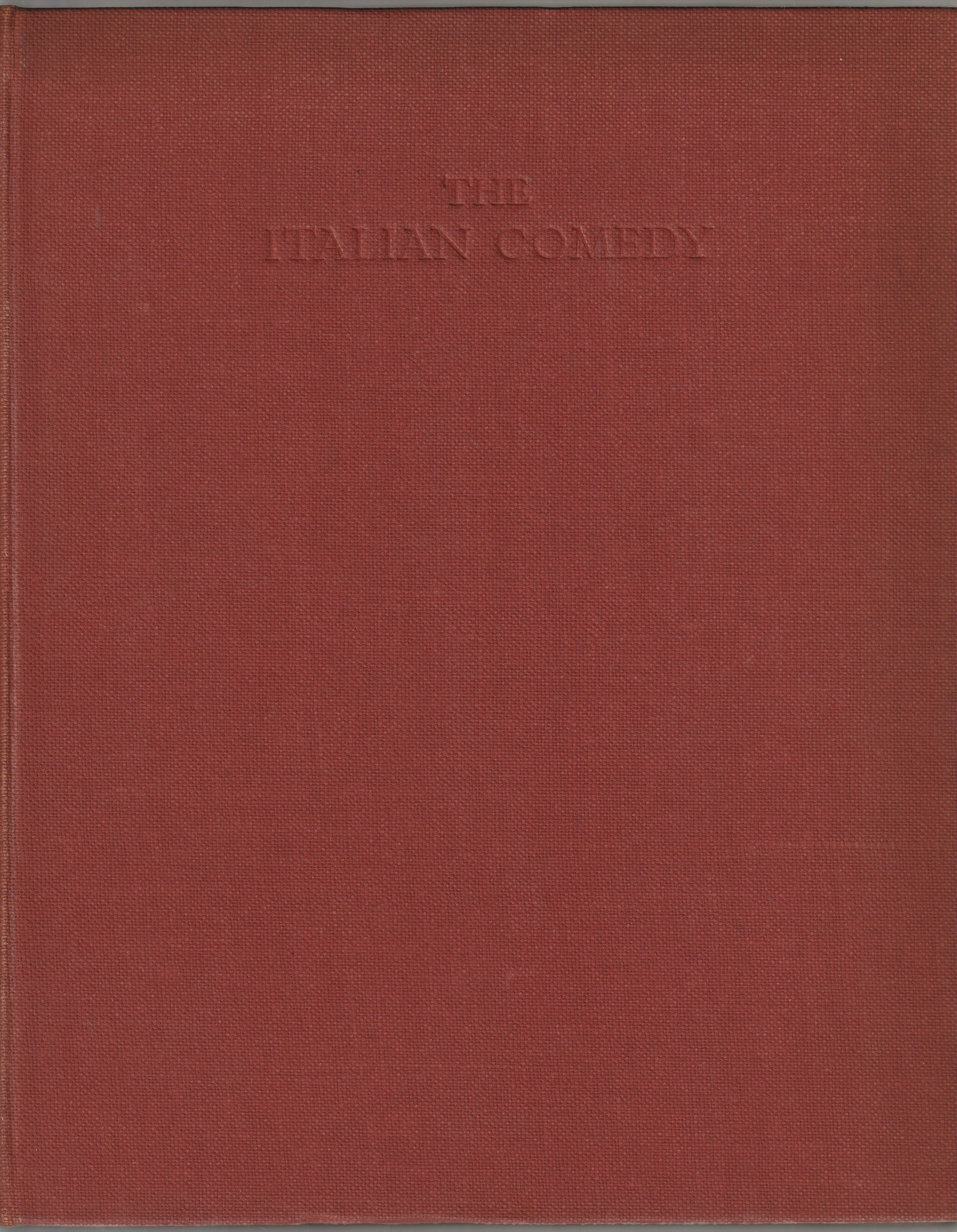 The Italian comedy : the improvisation, scenarios, lives, attributes, portraits and masks of the illustrious characters of the Commedia dell'arte