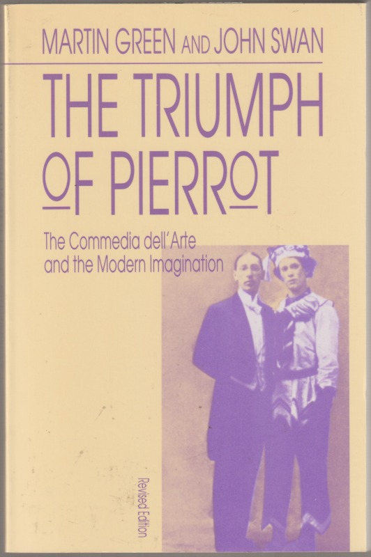 The triumph of Pierrot : the commedia dell'arte and the modern imagination, pbk. The triumph of Pierrot : the commedia dell'arte and the modern imagination, pbk.
