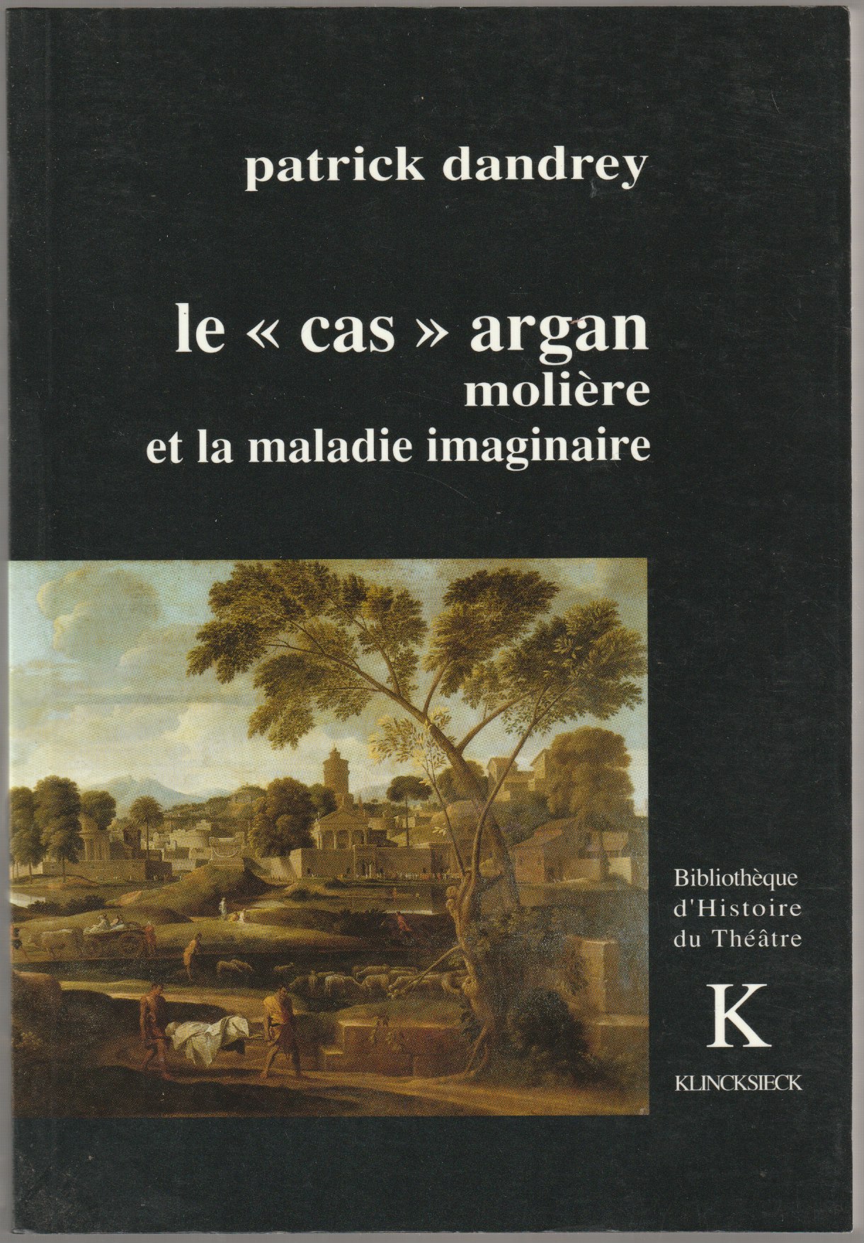 Le "cas" Argan : Moliere et la maladie imaginaire. Le "cas" Argan : Moliere et la maladie imaginaire.