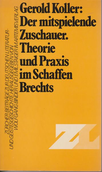 Der mitspielende Zuschauer : Theorie und Praxis im Schaffen Brechts Der mitspielende Zuschauer : Theorie und Praxis im Schaffen Brechts