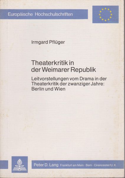 Theaterkritik in der Weimarer Republik : Leitvorstellungen vom Drama in der Theaterkritik der zwanziger Jahre, Berlin und Wien Theaterkritik in der Weimarer Republik : Leitvorstellungen vom Drama in der Theaterkritik der zwanziger Jahre, Berlin und Wien