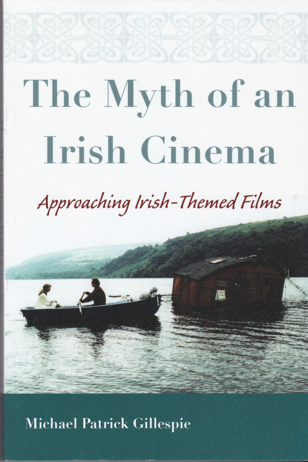 The myth of an Irish cinema : approaching Irish-themed films. (Irish studies) The myth of an Irish cinema : approaching Irish-themed films. (Irish studies)