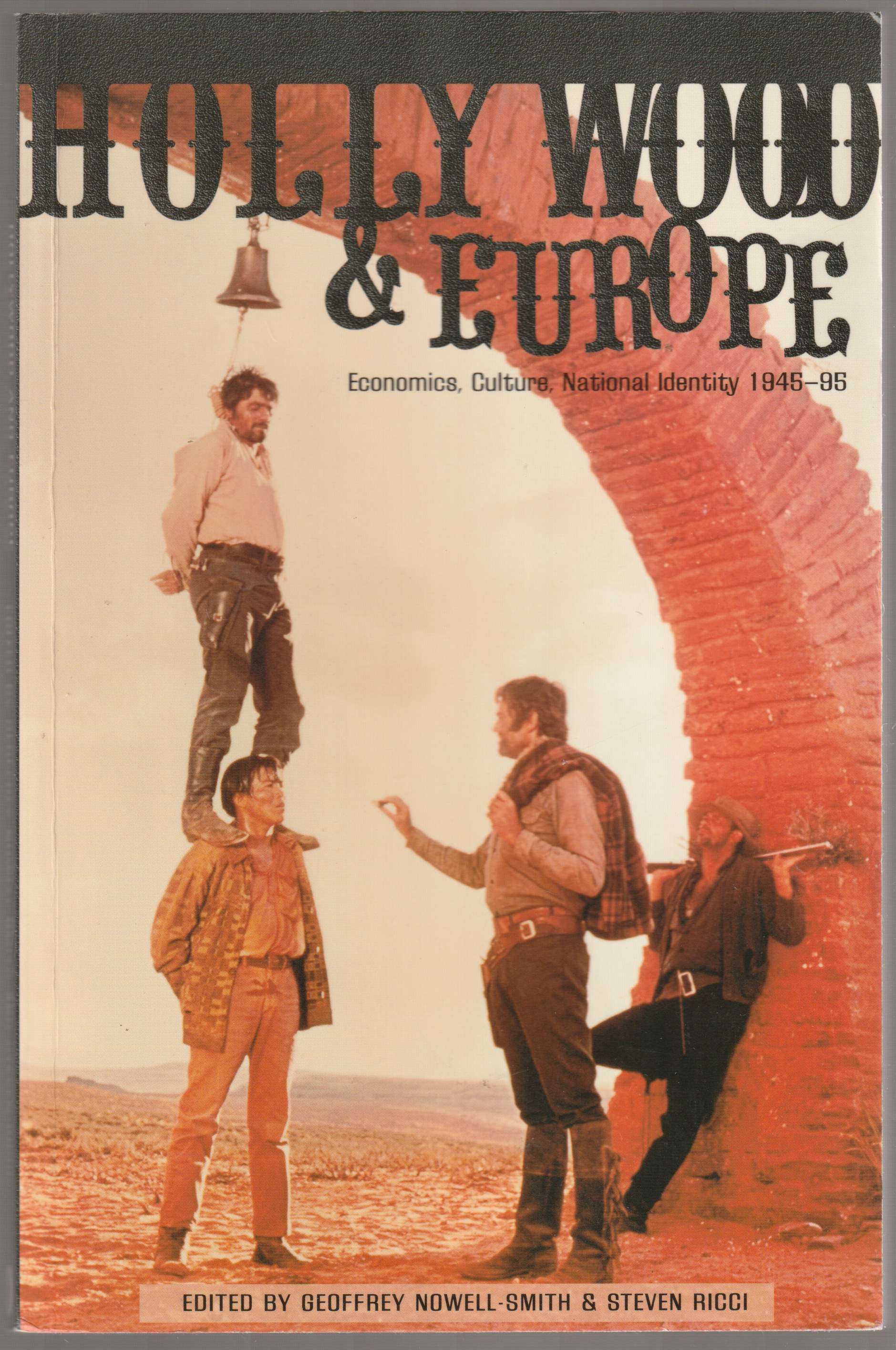 Hollywood and Europe : economics, culture, national identity, 1945-95 Hollywood and Europe : economics, culture, national identity, 1945-95
