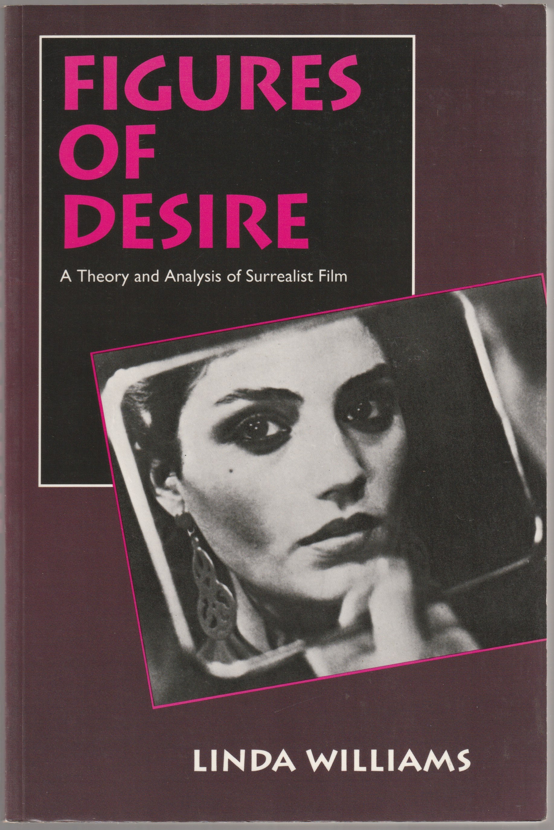 Figures of desire : a theory and analysis of surrealist film.