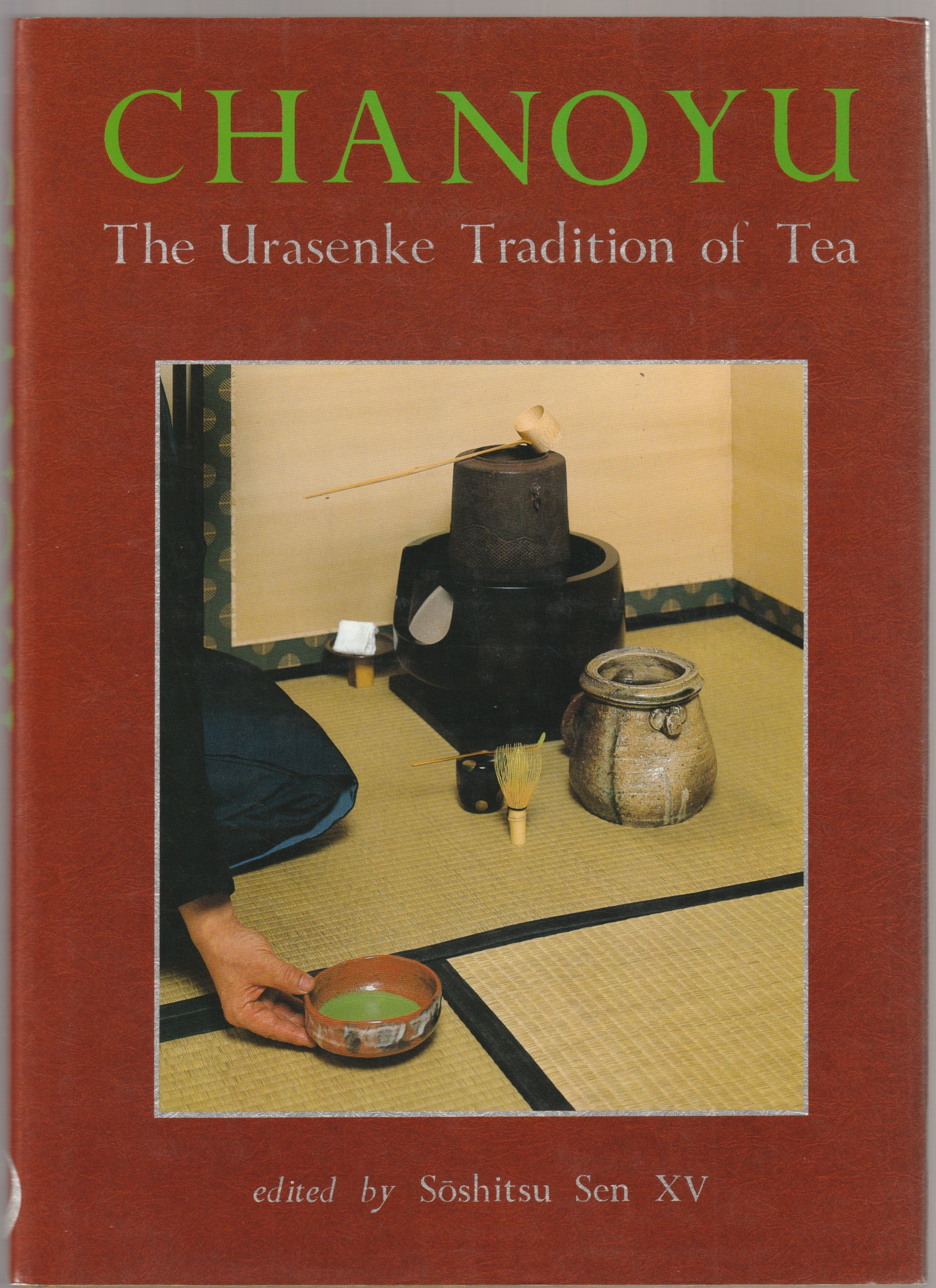 Chanoyu : the Urasenke tradition of tea
