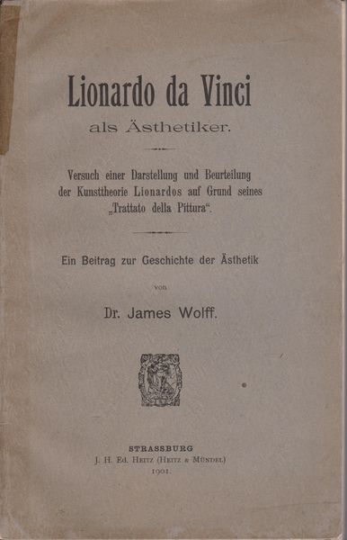 Lionardo da Vinci als Asthetiker : Versuch einer Darstellung und Beurteilung der Kunsttheorie Lionardos auf Grund seines 'Trattato della Pittura' : ein Beitrag zur Geschichte der Asthetik.