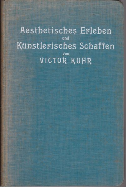 Asthetisches Erleben und kunstlerisches Schaffen : psychologisch-asthetische Untersuchungen