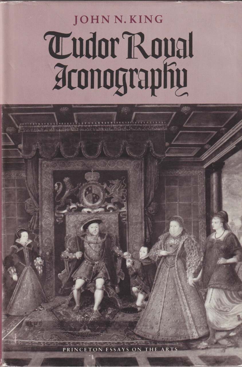 Tudor royal iconography : literature and art in an age of religious crisis Tudor royal iconography : literature and art in an age of religious crisis