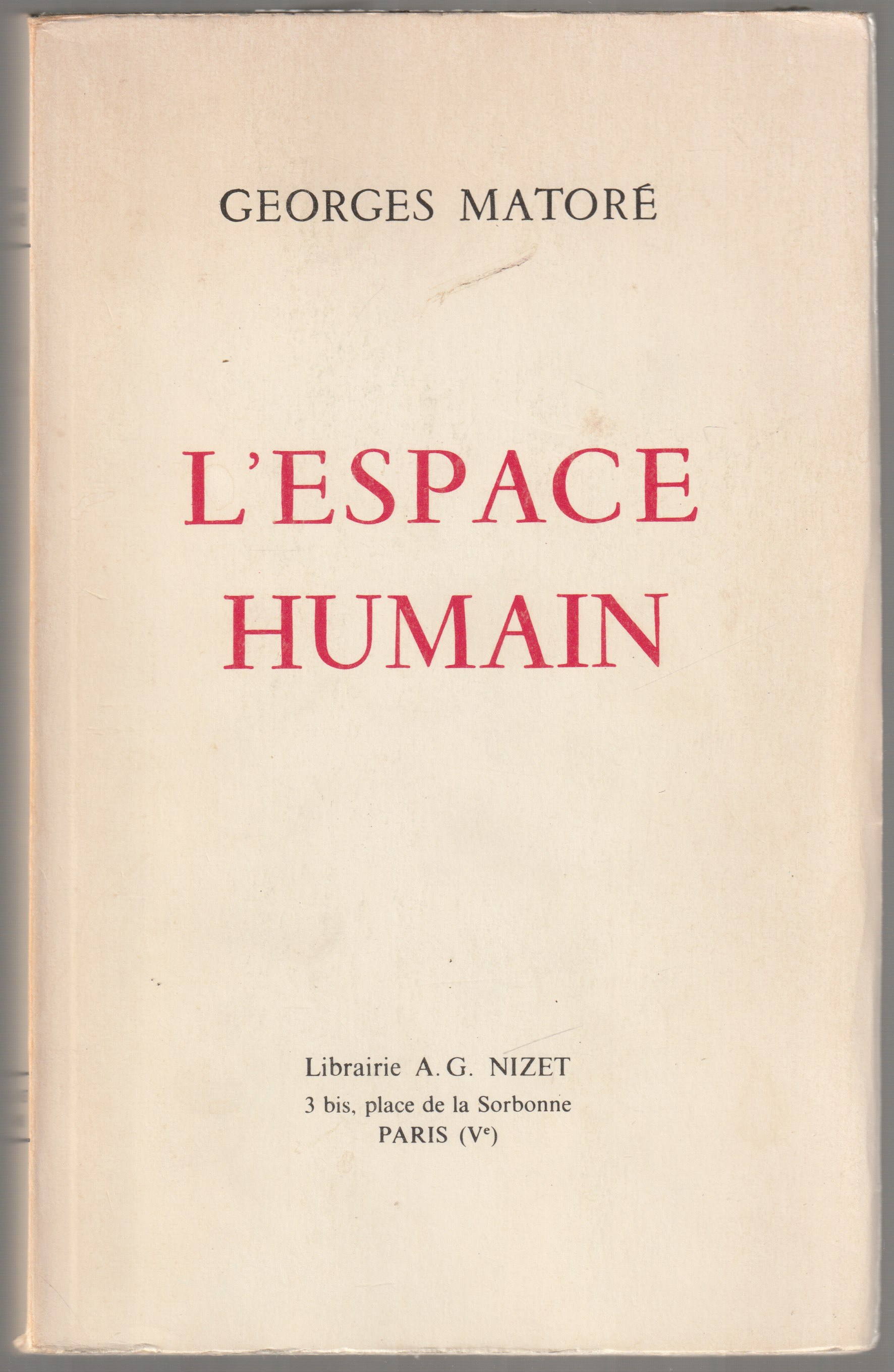 L'espace humain : l'expression de l'espace dans la vie, la pensee et l'art contemporains L'espace humain : l'expression de l'espace dans la vie, la pensee et l'art contemporains