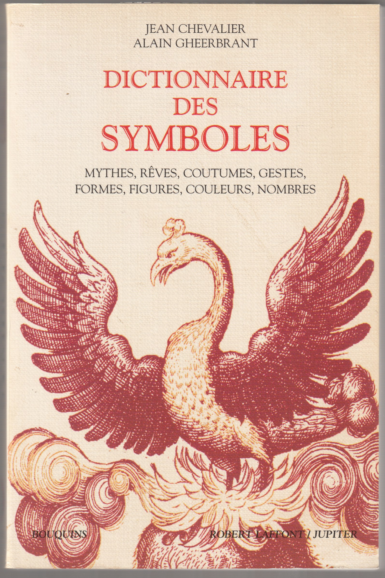 Dictionnaire des symboles : mythes, reves, coutumes, gestes, formes, figures, couleurs, nombres