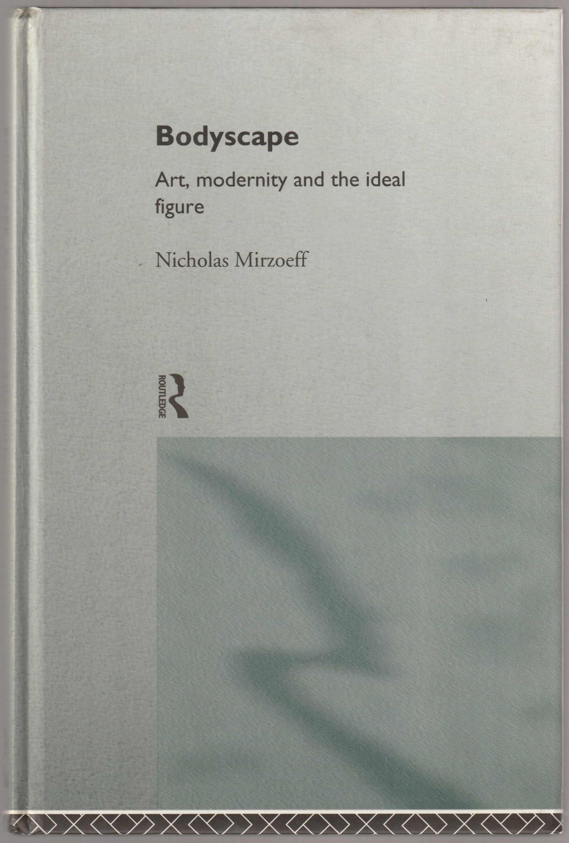 Bodyscape : art, modernity, and the ideal figure. Bodyscape : art, modernity, and the ideal figure.
