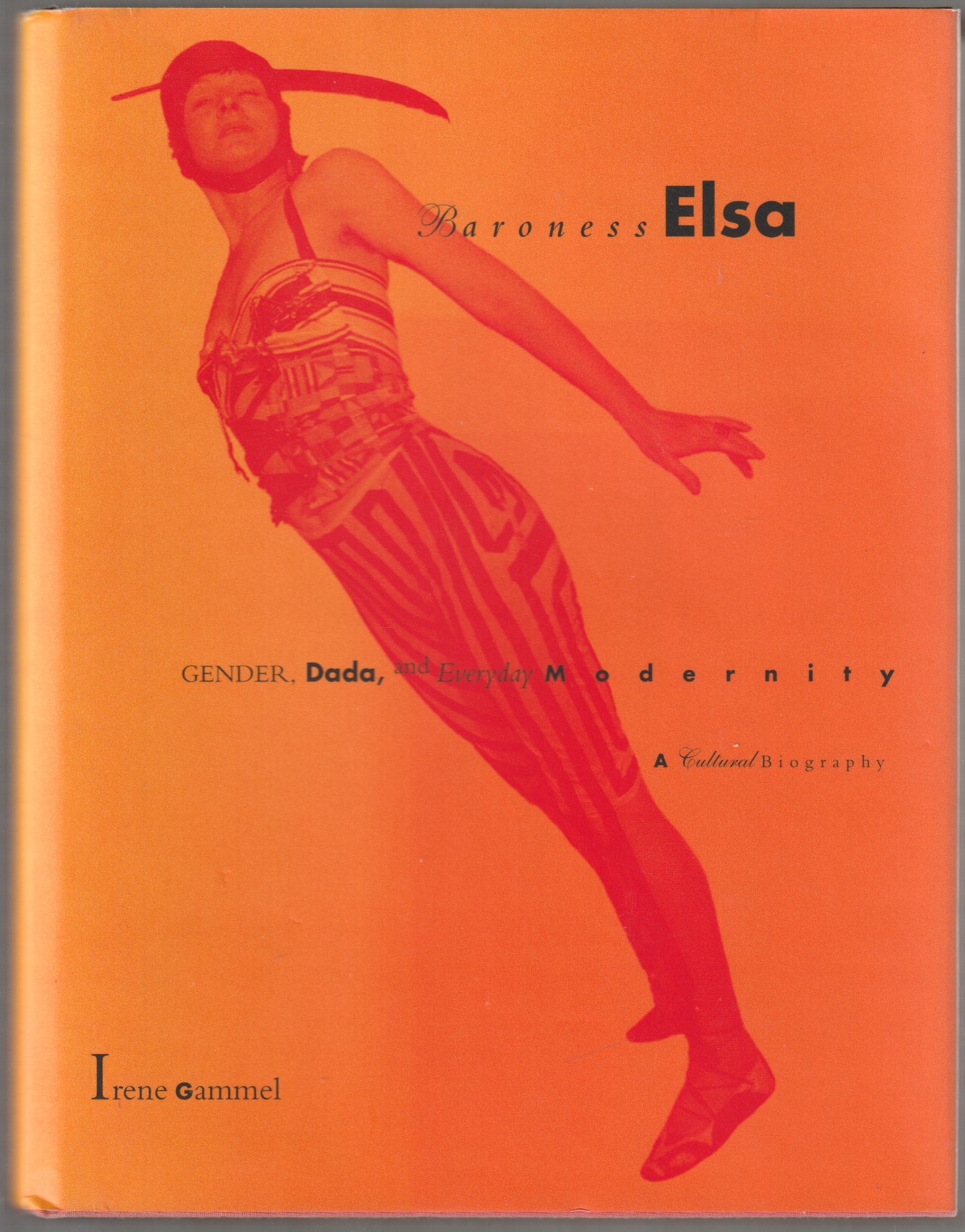 Baroness Elsa : gender, dada, and everyday modernity : a cultural biography. Baroness Elsa : gender, dada, and everyday modernity : a cultural biography.