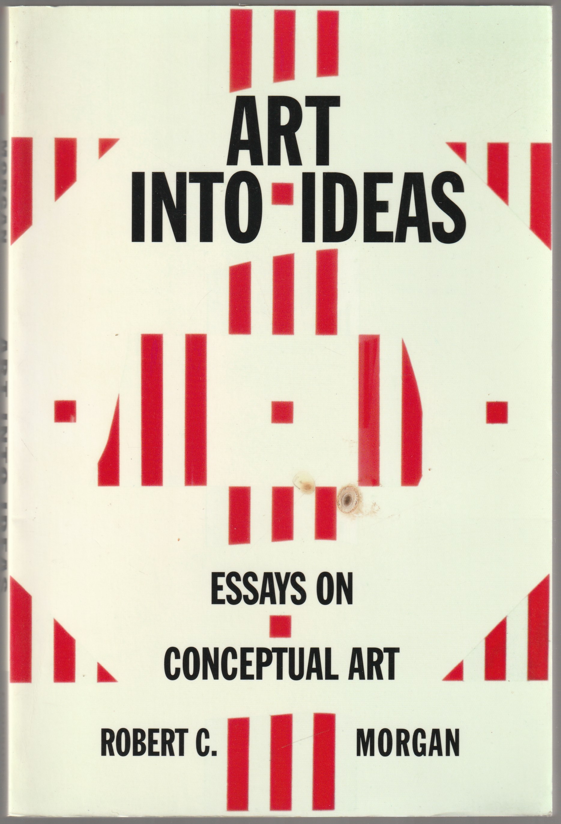 Art into ideas : essays on conceptual art. Art into ideas : essays on conceptual art.