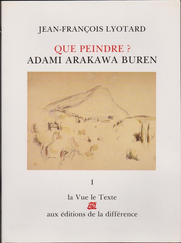 Que peindre? : Adami, Arakawa, Buren. I-II Que peindre? : Adami, Arakawa, Buren. I-II