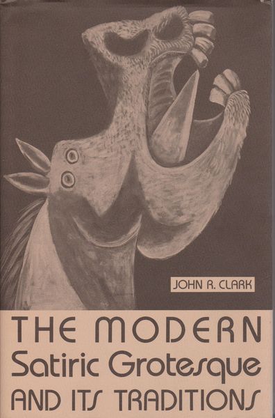 The modern satiric grotesque and its traditions The modern satiric grotesque and its traditions