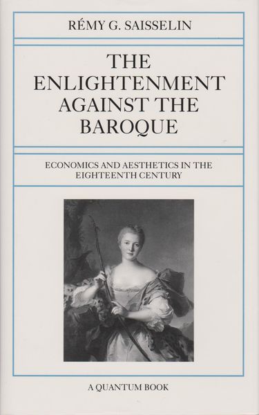 The Enlightenment against the Baroque : economics and aesthetics in the eighteenth century The Enlightenment against the Baroque : economics and aesthetics in the eighteenth century