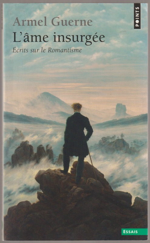 L'Ame insurgee : ecrits sur le romantisme L'Ame insurgee : ecrits sur le romantisme